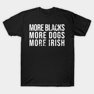 More Blacks More Dogs More Irish Vintage T-Shirt